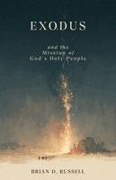 Brian D Russell - Exodus and the Mission of God's Holy People, Häftad. Tillgänglighet: Lägg i varukorg