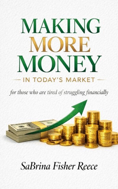 SaBrina Fisher Reece - Making More Money in Todays Market, E-bok