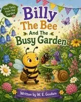 W E Goodwin, Alandrea Publishing - Billy the Bee and the Busy Garden, Häftad. Tillgänglighet: Lägg i varukorg