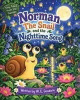 W E Goodwin, Alandrea Publishing - Norman the Snail and the Nighttime Song, Häftad. Tillgänglighet: Lägg i varukorg