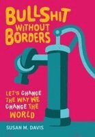 Susan M Davis - Bullshit without Borders, Inbunden. Tillgänglighet: Lägg i varukorg