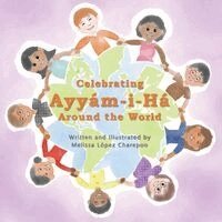 Melissa Lopez Charepoo - Celebrating Ayyam-i-Ha Around the World, Häftad. Tillgänglighet: Lägg i varukorg