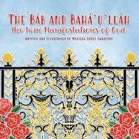 Melissa Lopez Charepoo - Bab and Baha'u'llah, The Twin Manifestations of God, Häftad. Tillgänglighet: Lägg i varukorg