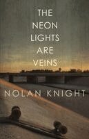 Nolan Knight - Neon Lights Are Veins, Häftad