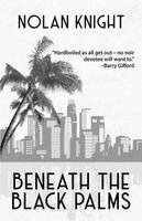 Nolan Knight - Beneath the Black Palms, Häftad