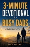 Alan Roberts - 3-Minute Devotional for Busy Dads, Häftad
