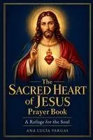 Ana Lucía Vargas, Catherine Boyle - Sacred Heart of Jesus Prayer Book, Häftad. Tillgänglighet: Lägg i varukorg