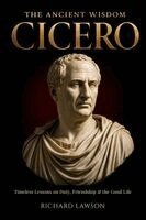 Richard Lawson - Ancient Wisdom of Cicero, Häftad