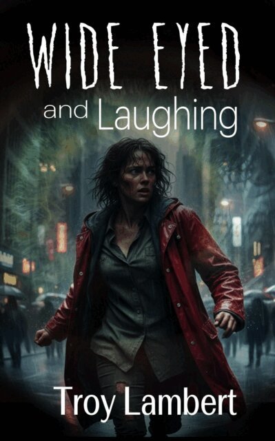 Troy Lambert, Alibi Syndicate Press - Wide Eyed and Laughing, E-bok
