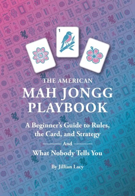 Jillian Lacy - American Mah Jongg Playbook:  A Beginner's Guide to Rules, the Card, and Strategy (And What Nobody Tells You), E-bok