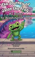 M K Pour, O K Pour - Journey of Jason the Frog(TM) AI Robot to Washington, D.C., Inbunden. Tillgänglighet: Lägg i varukorg