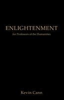 Kevin Cann - Enlightenment for Professors of the Humanities, Häftad
