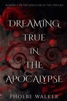 Phoebe Walker - Dreaming True in the Apocalypse, Häftad
