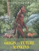 Shaun Dowling - Origin and Future of Mankind, Häftad. Tillgänglighet: Lägg i varukorg