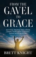 Brett Knight - From the Gavel to Grace, Häftad