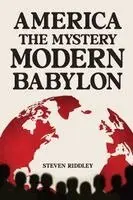 Steven Riddley - America, The Mystery Modern Babylon, Häftad. Tillgänglighet: Lägg i varukorg