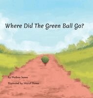 Nathan James - Where Did The Green Ball Go?, Inbunden. Tillgänglighet: Lägg i varukorg