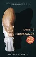 Vincent J Tomeo - L'utilité de l'hippopotame (French Edition), Häftad. Tillgänglighet: Lägg i varukorg