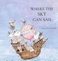 Forest & Friends Studio - Where the Sky can Sail, Inbunden