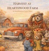 Wendy Pine - Harvest at Hearthwood Farm, Inbunden