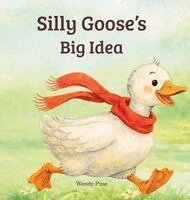 Wendy Pine - Silly Goose's Big Idea, Inbunden
