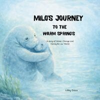Libby Grace - Milo's Journey to the Warms Springs, Häftad