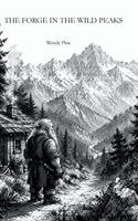 Wendy Pine - Forge in the Wild Peaks, Inbunden