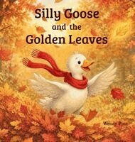 Wendy Russell Pine - Silly Goose and the Golden Leaves, Inbunden