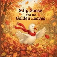 Wendy Russell Pine - Silly Goose and the Golden Leaves, Häftad