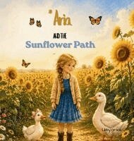 Libby Grace - Aria and the Sunflower Path, Inbunden