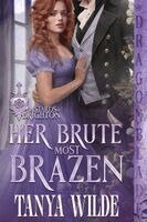Tanya Wilde - Her Brute Most Brazen, Häftad