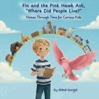 Alana Gongol - Finn and the Pink Hawk Ask, "Where Did People Live?", Häftad. Tillgänglighet: Lägg i varukorg
