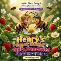 Alana Gongol - Henry's Peanut Butter & Jelly Sandwich Superpowers Coloring & Activity Book, Häftad. Tillgänglighet: Lägg i varukorg