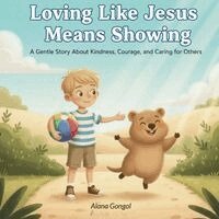 Alana Gongol - Loving Like Jesus Means Showing, Häftad. Tillgänglighet: Lägg i varukorg