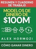 Alexander Hormozi - Modelos de dinero de $100 M Resumen y cuaderno de trabajo, Inbunden