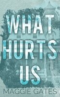 Maggie Gates - What Hurts Us, Häftad