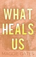 Maggie Gates - What Heals Us, Häftad