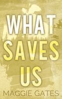 Maggie Gates - What Saves Us, Häftad