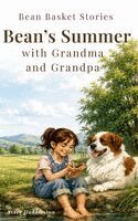 Stacy Huddleston - Bean's Summer with Grandma and Grandpa, Inbunden
