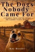 Kay Hester - Dogs Nobody Came For, Häftad