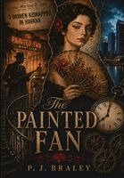 P. J. Braley - The Painted Fan, Inbunden