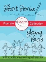 H E a R T S Creative Writing Class, Alicia Estis, Ashley Taranto - Short Stories - Young Voices - From the H.E.A.R.T.S. Collection, Inbunden