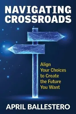 April Ballestero - Navigating Crossroads, Häftad. Tillgänglighet: Lägg i varukorg