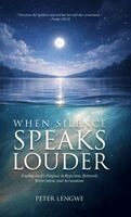 Peter Lengwe - When Silence Speaks Louder, Inbunden