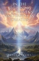 Peter Lengwe - In the Beginning the Heavens and Earth as Created, Häftad