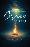 Peter Lengwe - Unquenchable Grace of God, Häftad