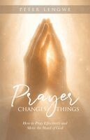 Peter Lengwe - Prayer Changes Things, Häftad