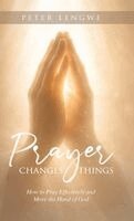 Peter Lengwe - Prayer Changes Things, Inbunden
