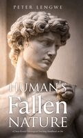 Peter Lengwe - Human's Fallen Nature, Inbunden