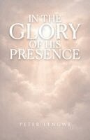 Peter Lengwe - In the Glory of His Presence, Häftad